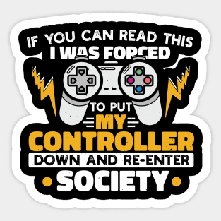 I Was Forced To Put My Controller Down And Re-Enter The Society Funny Gift Sticker